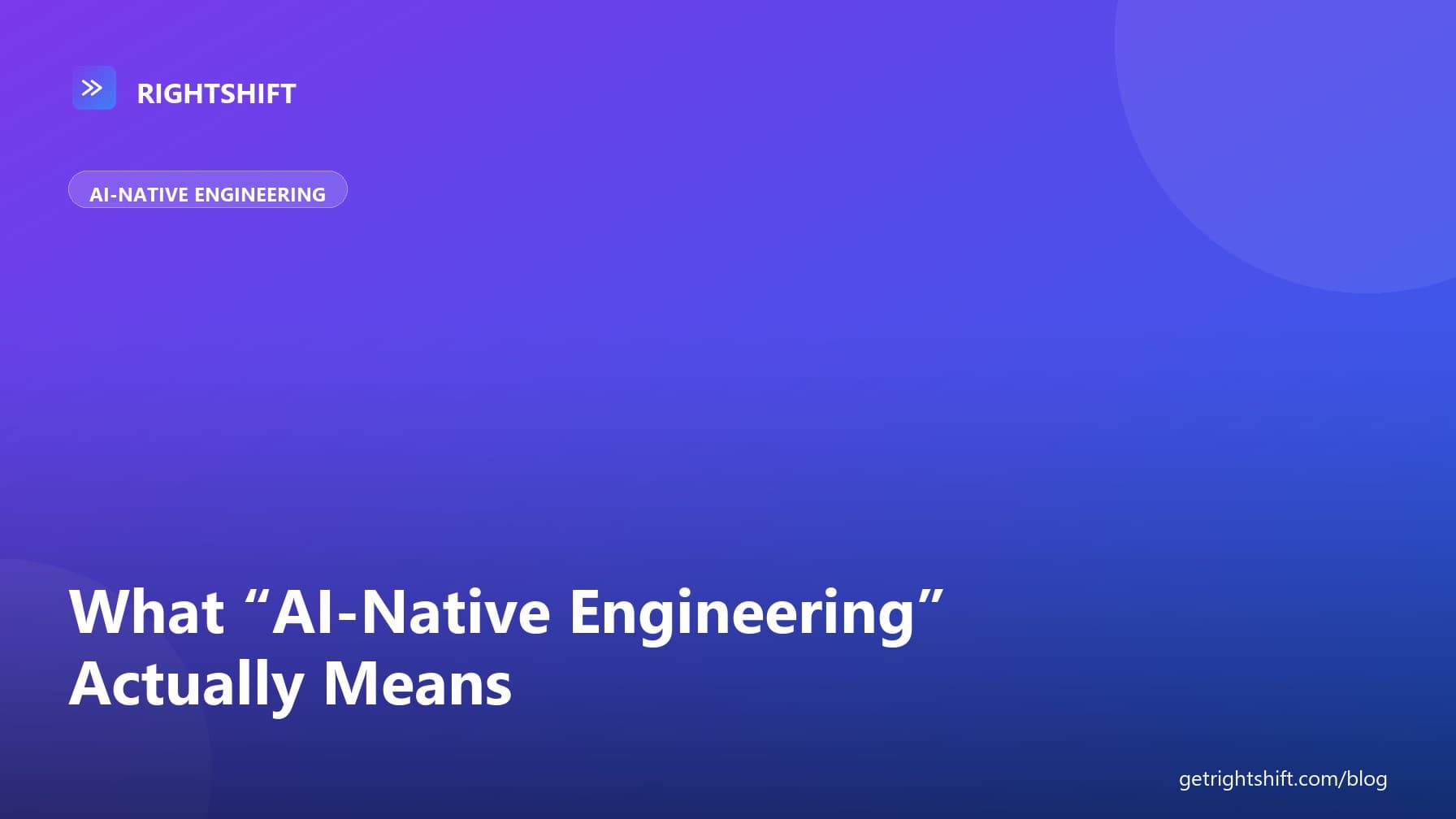 What 'AI-Native Engineering' Actually Means (And Why Most Teams Get It Wrong)